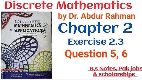 Discrete Mathematics by Dr. Abdur Rahman and Shahid Mubeen| chapter 2 Exercise 2.3 Question 5,6 |