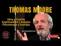 Thomas Moore - Alma y Espíritu, Religión, Espiritualidad, Psicoterapia Ecología. Subtitulado en Casa