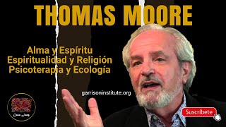 Thomas Moore - Alma y Espíritu, Religión, Espiritualidad, Psicoterapia Ecología. Subtitulado en Casa