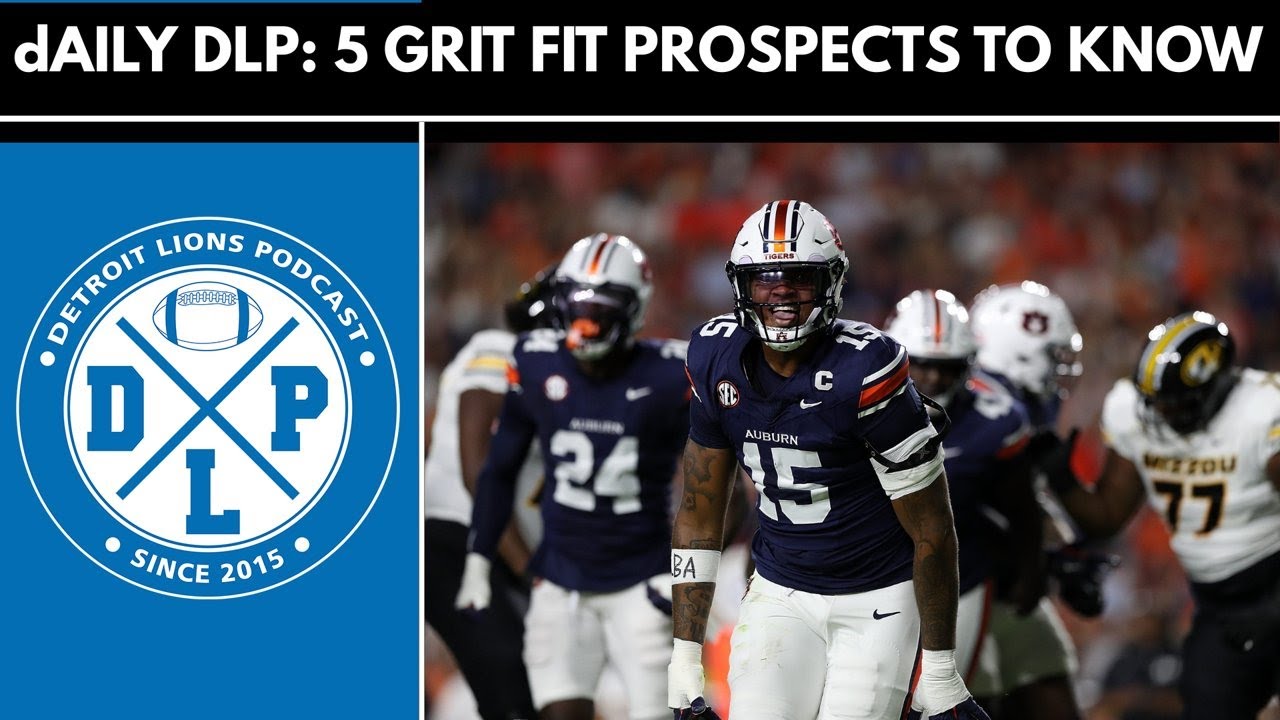 Daily DLP: 5 Top Grit Fit prospects to know – Detroit Lions Podcast