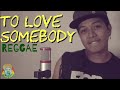 To love somebody - Reggae Cover