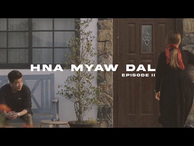 Hna Myaw Dal (episode ii) Official Music Video class=