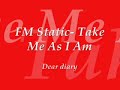 FM Static- Take Me As I Am Lyrics Mp3 Song