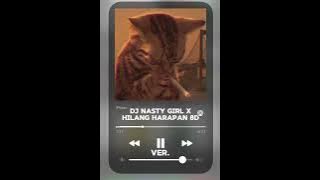 dj nasty girl X hilang harapan 8d #enakuen🤙 #nezu.msc
