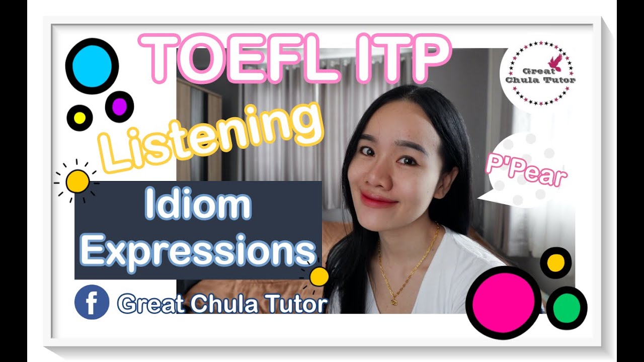 TOEFL ITP (Listening: Idiom Expressions) by พี่แพร อักษร จุฬาฯ #GreatChulaTutor #EnglishVideoCourse
