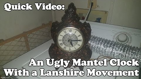 Quick Video: An Ugly Mantel Clock