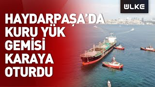 I Üsküdarda Haydarpaşa Limanı Açıklarında Kuru Yük Gemisi Karaya Oturdu