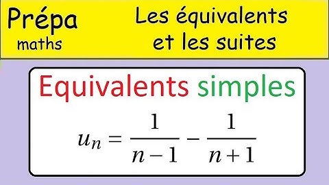 Equivalent simple - Revision première année prépa - Suites et  équivalents-- Maths CPGE