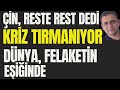 Çin Rest Çekti: Kriz Tırmanıyor