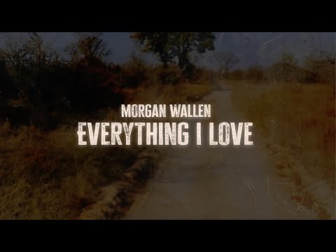 Morgan Wallen – Everything I Love (Lyric Video)