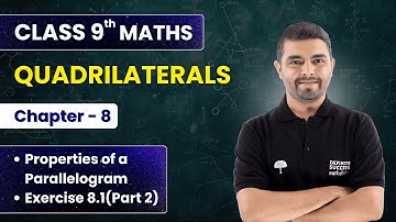 Quadrilaterals - Properties of a Parallelogram & Exercise 8.1(Part 2) | Class 9 Maths Chapter 8