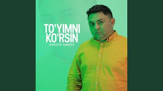 To'yimni ko'rsin - Sherzod Nabiyev