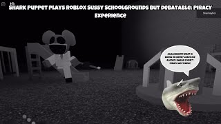 SB Movie: Shark Puppet plays Roblox Sussy Schoolgrounds but Debatable: Piracy Experience!