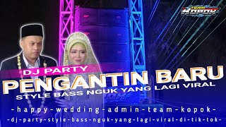 DJ PARTY PENGANTIN BARU STYLE BASS NGUK TERBARU 2024