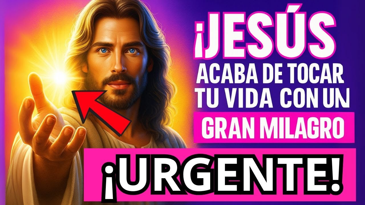 ¡JESÚS ACABA DE TOCAR TU VIDA CON UN GRAN MILAGRO!