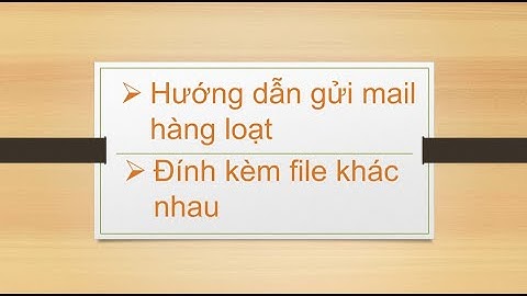 Hướng dẫn gửi mail hàng loạt đính kèm file khác nhau bằng Mail Merge Tool Kit