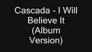 Cascada - I Will Believe It (Album Version)