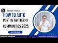 How To Auto Post In Twitter/X Communities 2025 | Twitter Bot
