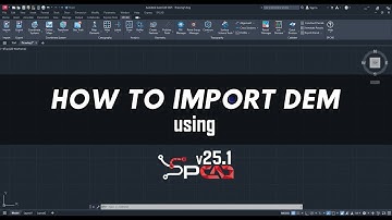 How to import DEM using SPCAD v25.1