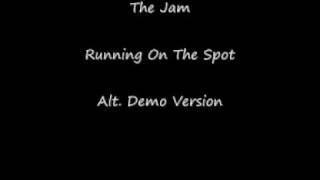 The Jam ...Running On The Spot...Alt Demo Version