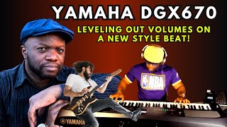 Yamaha DGX 670 Advanced: Sequencing a New Style, Mixing and Balancing the Volume 🎹🎶 🔥