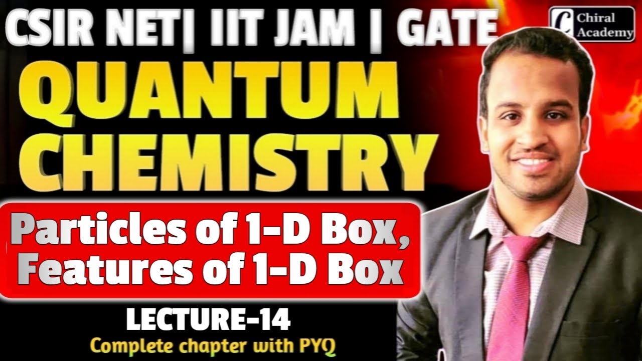 Quantum Chemistry Lect-14 | Particles of 1-D Box , Features of 1-D Box