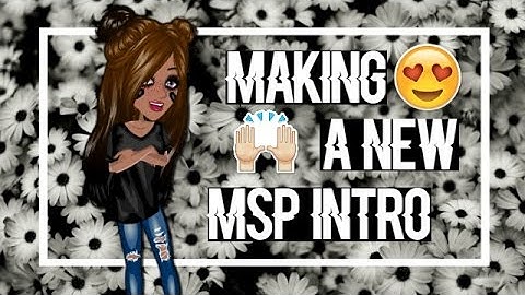 Making A New Msp Intro!!
