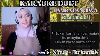 TAMBATAN JIWA/RIZA UMAMI/KARAUKE DUET/ SMULE/ BARENG FITRITANIA8