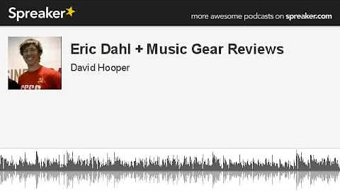 Eric Dahl + Music Gear Reviews (made with Spreaker)