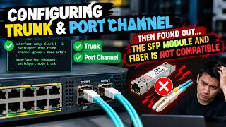 Information Configuring trunk and port channel, then discovered SFP and Fiber SM being incompatible | #ccna News
