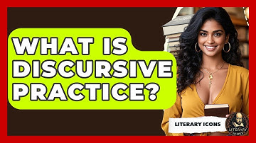 What Is Discursive Practice? - Literary Icons