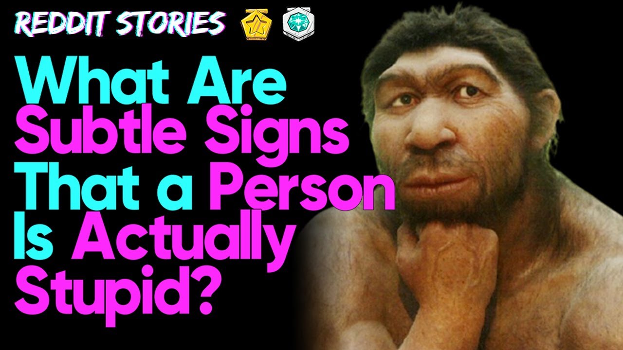 What are subtle SIGNS that a PERSON IS STUPID - Reddit Stories - YouTube