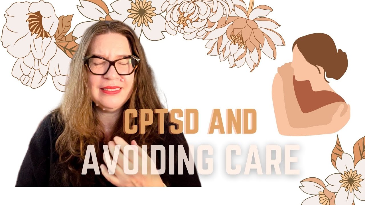 Complex PTSD and Care Anxiety: Feeling Bad for Avoiding Help