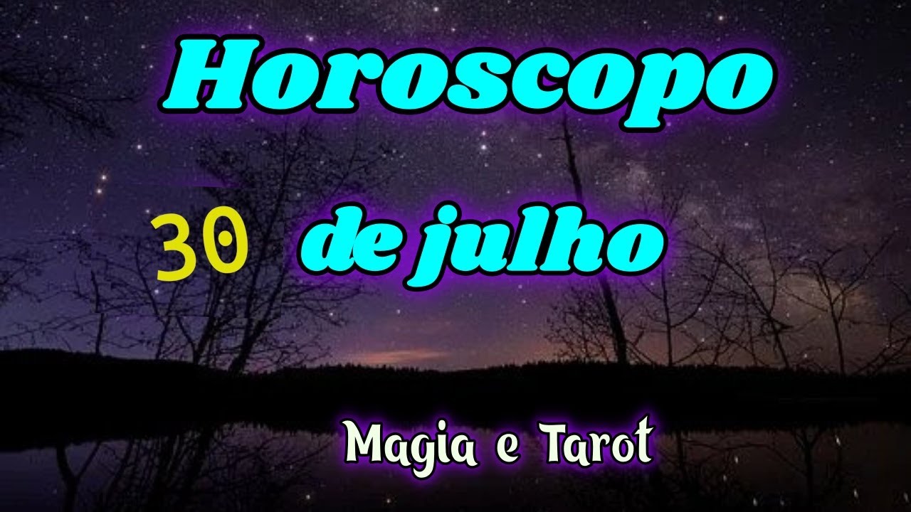 HOROSCOPO DO DIA 30 DE JULHO YouTube HOROSCOPO DO DIA 30 DE JULHO YouTube