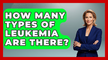 How Many Types Of Leukemia Are There? - Oncology Support Network