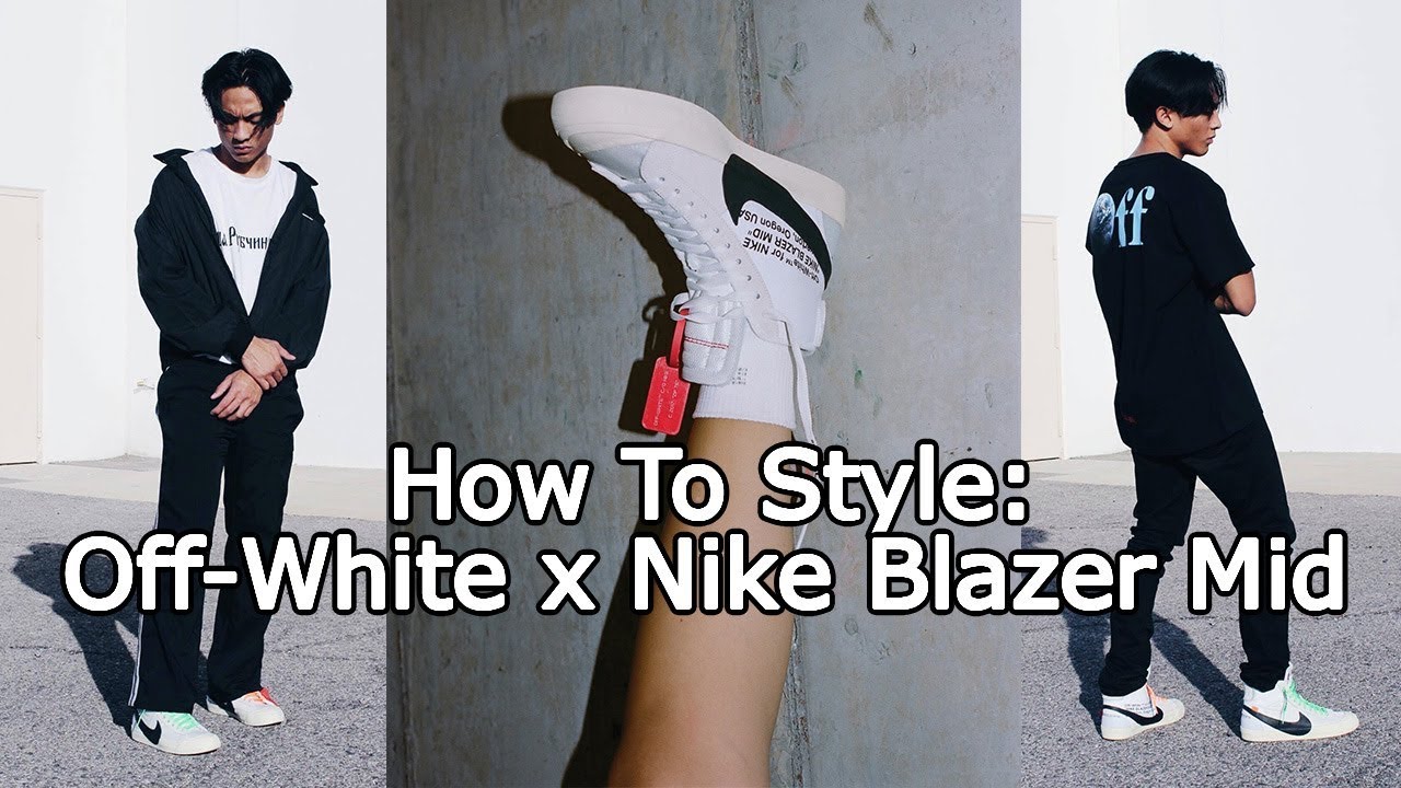 How To Style Off White X Nike Blazer Mid Youtube