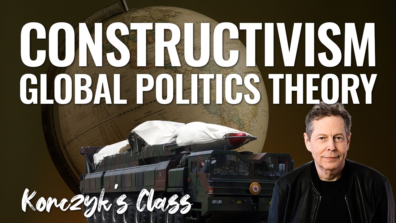 What is Constructivism in Global Politics?