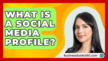 What Is A Social Media Profile? - BusinessGuide360.com