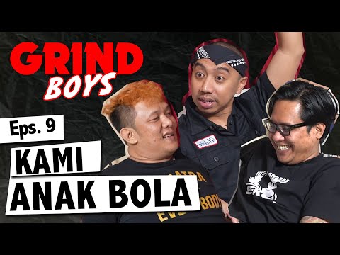 Grind Boys Eps. 9 - Kami Anak Bola