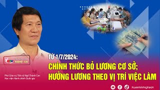 Từ 1/7/2024: chính thức bỏ lương cơ sở; hưởng lương theo vị trí việc làm