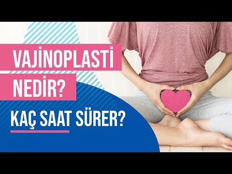 Vajinoplasti Nedir? Vajinoplasti Kaç Saat Sürer? Vajinoplasti Anlaşılır Mı?