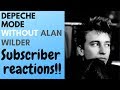 Depeche Mode WITHOUT Alan Wilder - Subscriber reactions!!