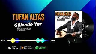 Tufan Altaş Gülende Yar [ Remix ] 2023 Resimi