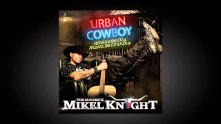 Mikel Knight   "IT DIDN'T COME LIKE THAT"  [Urban Cowboy LP]