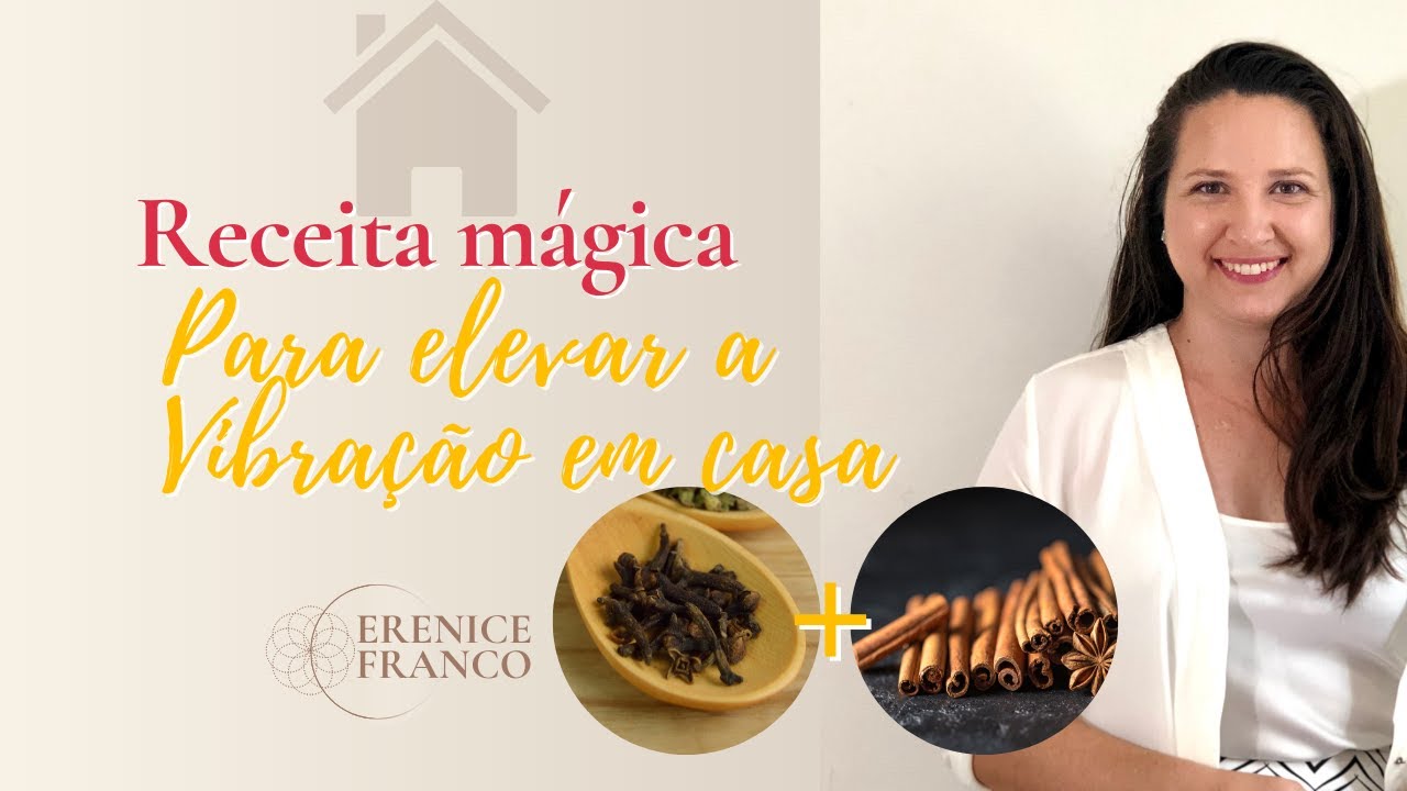 Receita mágica para elevar a vibração e LIMPAR 