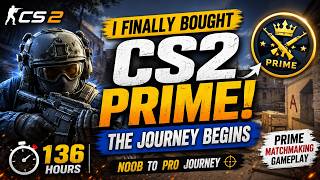 I Finally Bought CS2 Prime... The Journey Begins | 136 Hours