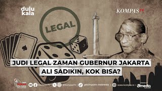 Judi Sempat Legal Zaman Gubernur Jakarta Ali Sadikin, Kok Bisa? - DULU KALA EPS 6