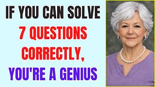 IF YOU CAN SOLVE 7 QUESTIONS CORRECTLY, YOU'RE A GENIUS! 🧠🔥 | Can You? IF YOU CAN SOLVE 7 QUESTIONS CORRECTLY, YOU'RE A GENIUS! 🧠🔥 | Can You?