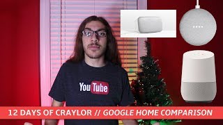 Which Google Home Should You Buy? | 12 Days of Craylor (Day 3)