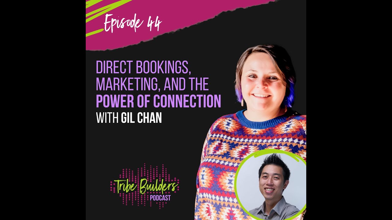 44: Direct Bookings, Marketing, and the Power of Connection with Gil Chan